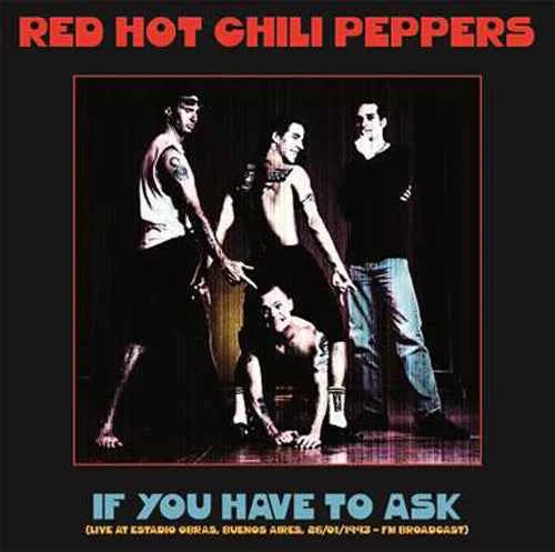 Red Hot Chili Peppers - If You Have To Ask